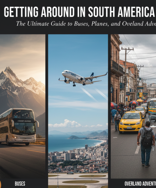 Getting Around in South America: The Ultimate Guide to Buses, Planes, and Overland Adventure